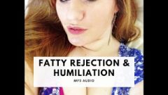 Fatty Rejection & Humiliation Jerk Off Instruction Audio Mp3